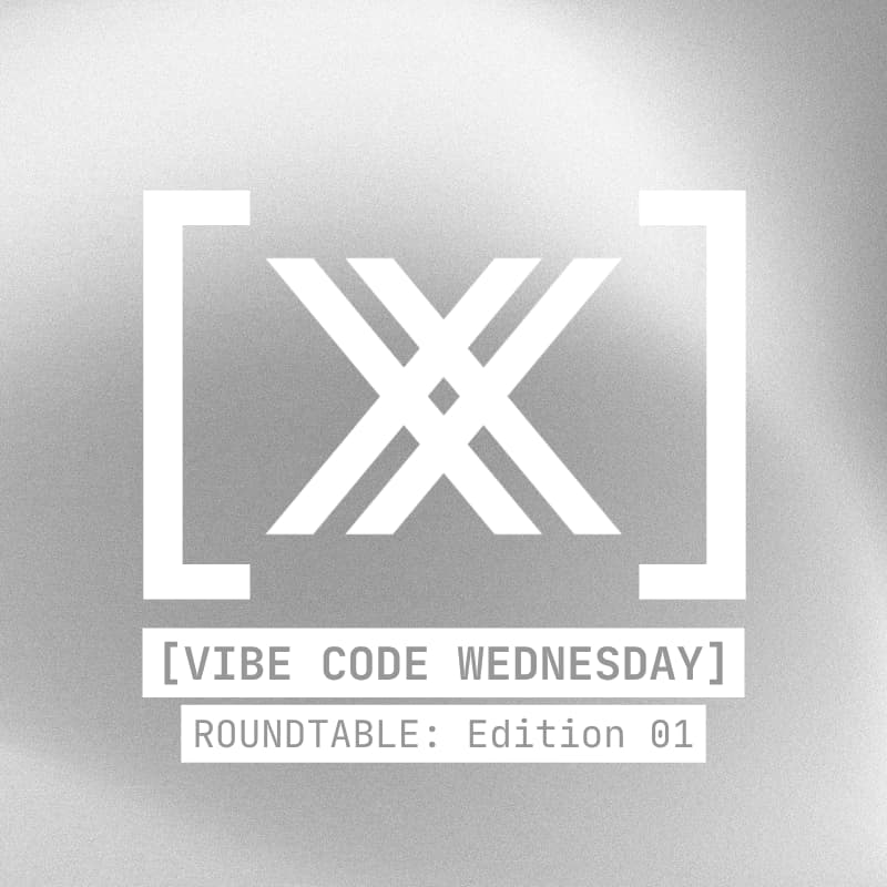 Cover Image for [VIBE CODE WEDNESDAY] Roundtable: Edition 01