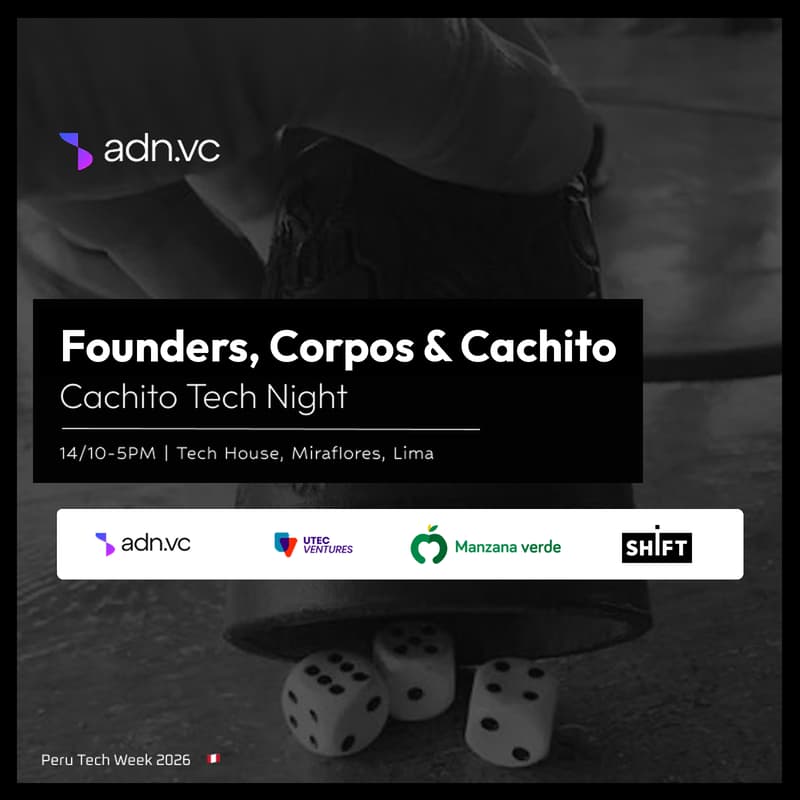 Cover Image for Founders, Corpos & Cachito by ADN.vc, UTEC Ventures, Manzana Verde & SHIFT