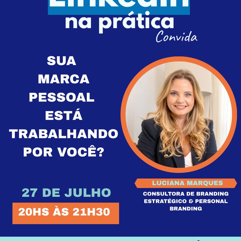 Cover Image for 4º LinkedIn na Prática convida | Julho | Luciana Marques