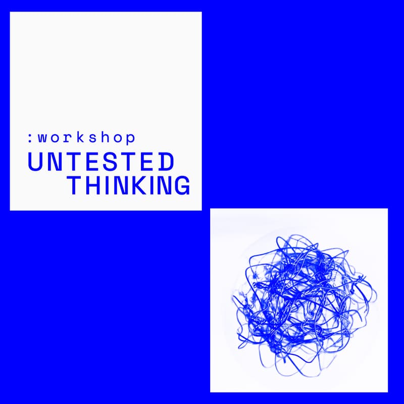 Cover Image for Untested Thinking: Half-formed ideas exposed to new perspectives.