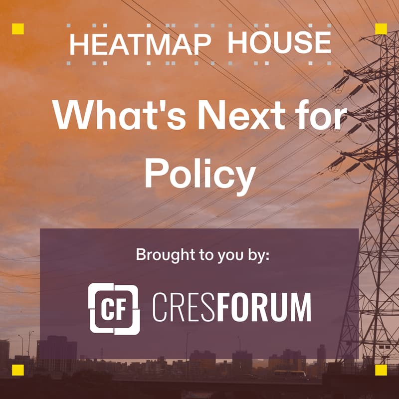 Cover Image for Heatmap House: What's Next for Policy