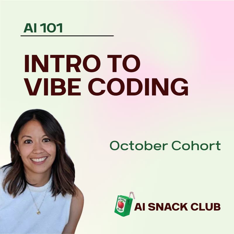 Cover Image for AI 101: Intro to Vibe Coding (October Cohort)