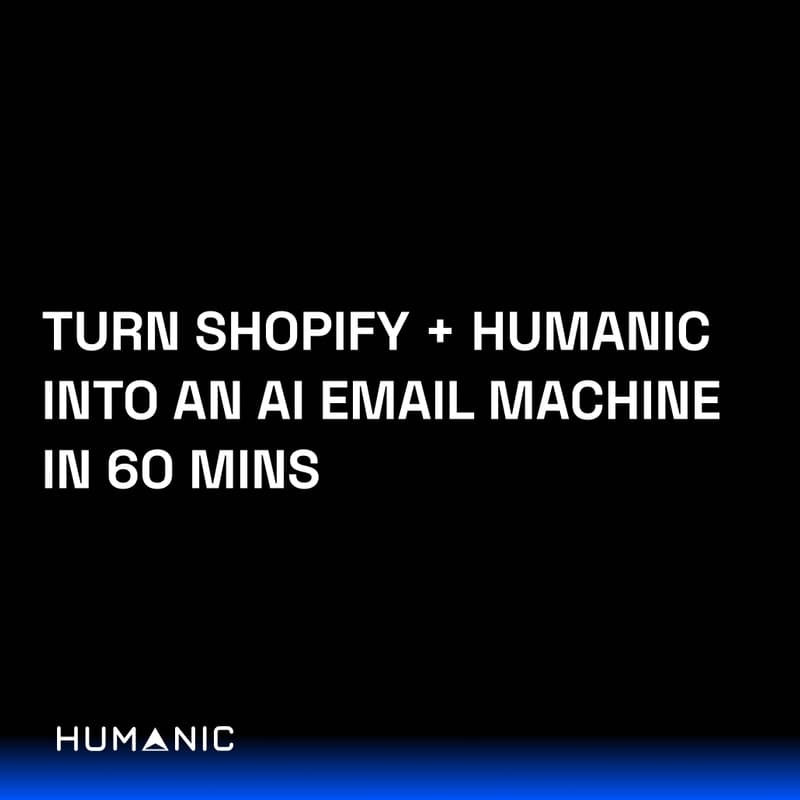 Cover Image for Turn Shopify + Humanic into an AI Email Machine in 60 mins