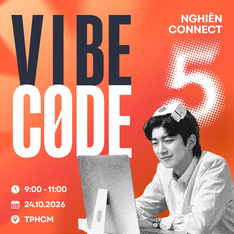 Cover Image for Nghiên Connect #5: Vibecode gì rồi? Kể nhau nghe