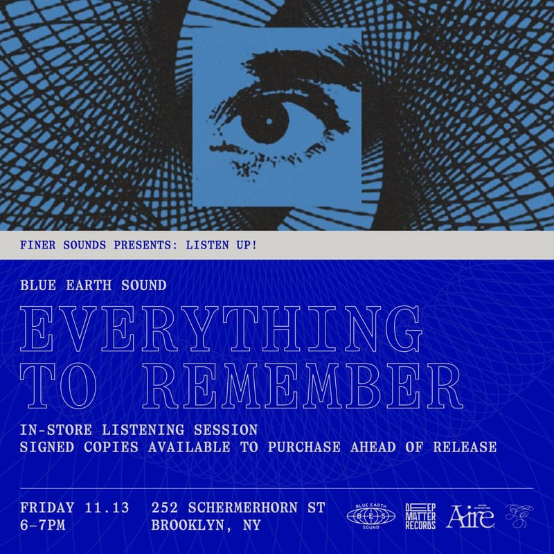 Cover Image for Finer Sounds Presents: Listen Up! – Blue Earth Sound “Everything to Remember” Listening Session