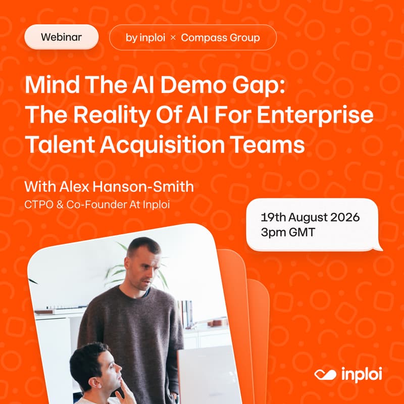 Cover Image for Mind the AI Demo Gap: The Reality of AI for Enterprise Talent Acquisition Teams | Hosted by Inploi x Compass Group