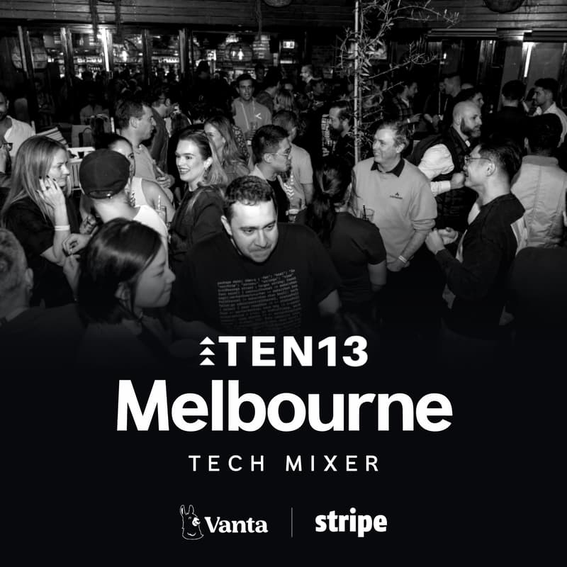 Cover Image for Melbourne Tech Mixer by TEN13 + Vanta + Stripe