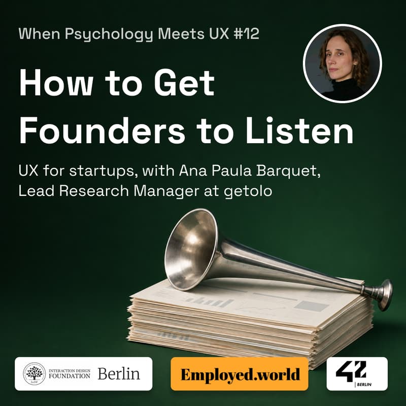 Cover Image for How to Get Founders to Listen ⟡ When Psychology Meets UX #12