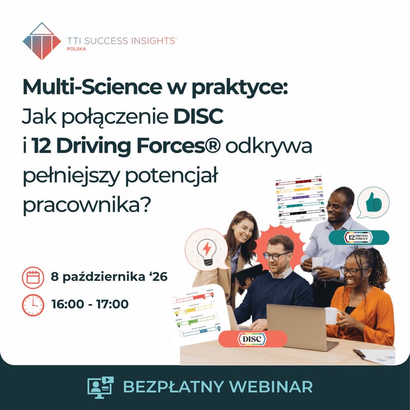 Cover Image for (Webinar) Multi-Science w praktyce: Jak połączenie DISC i 12 Driving Forces® odkrywa pełniejszy potencjał pracownika?
