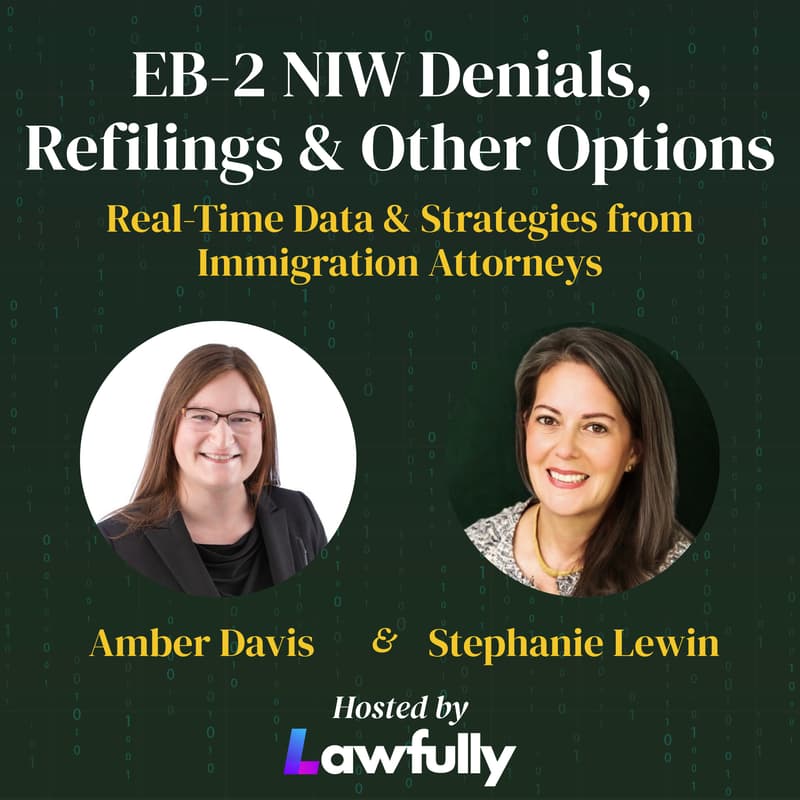 Cover Image for EB-2 NIW Denials, Refilings, and Other Options: Real-Time Data & Strategies from Immigration Attorneys