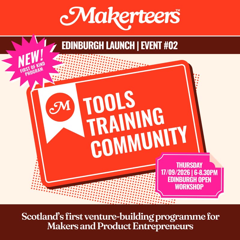 Cover Image for Makerteers Edinburgh Launch Event | Scotland's First Venture-Building Programme for Makers