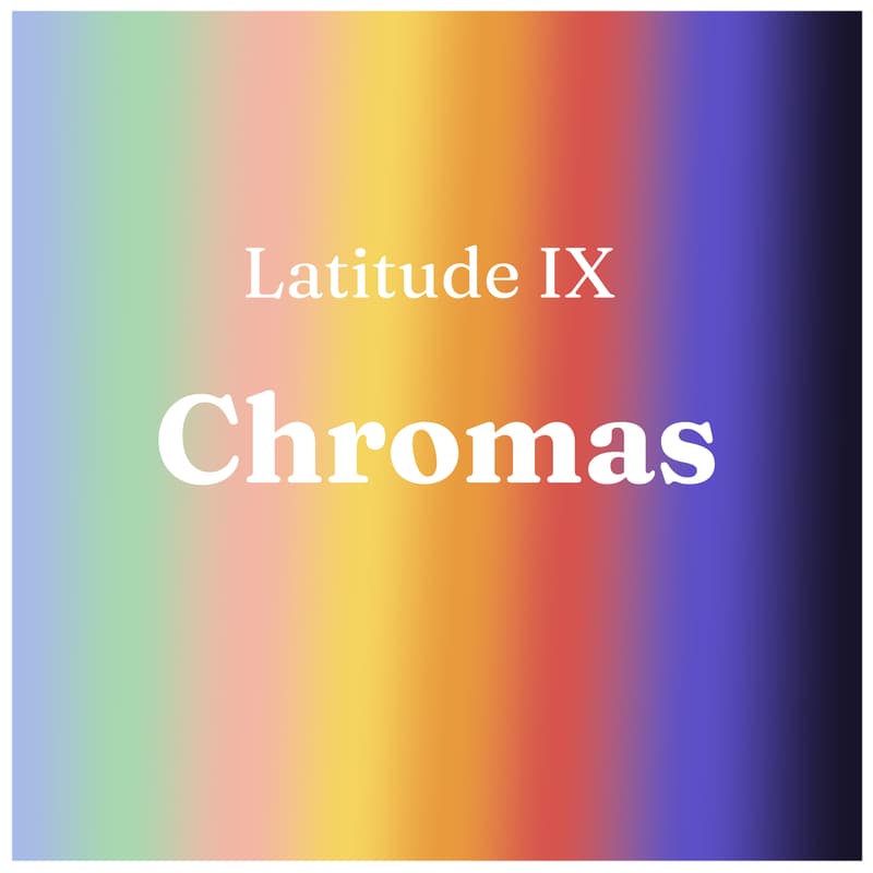 Cover Image for Latitude No. 9 - Chromas