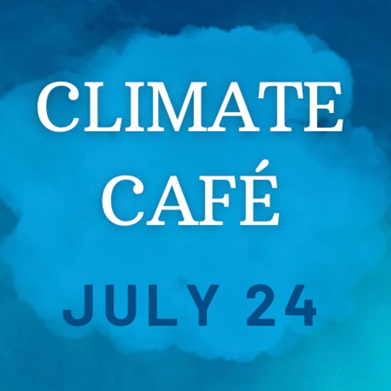 Cover Image for July Climate Café