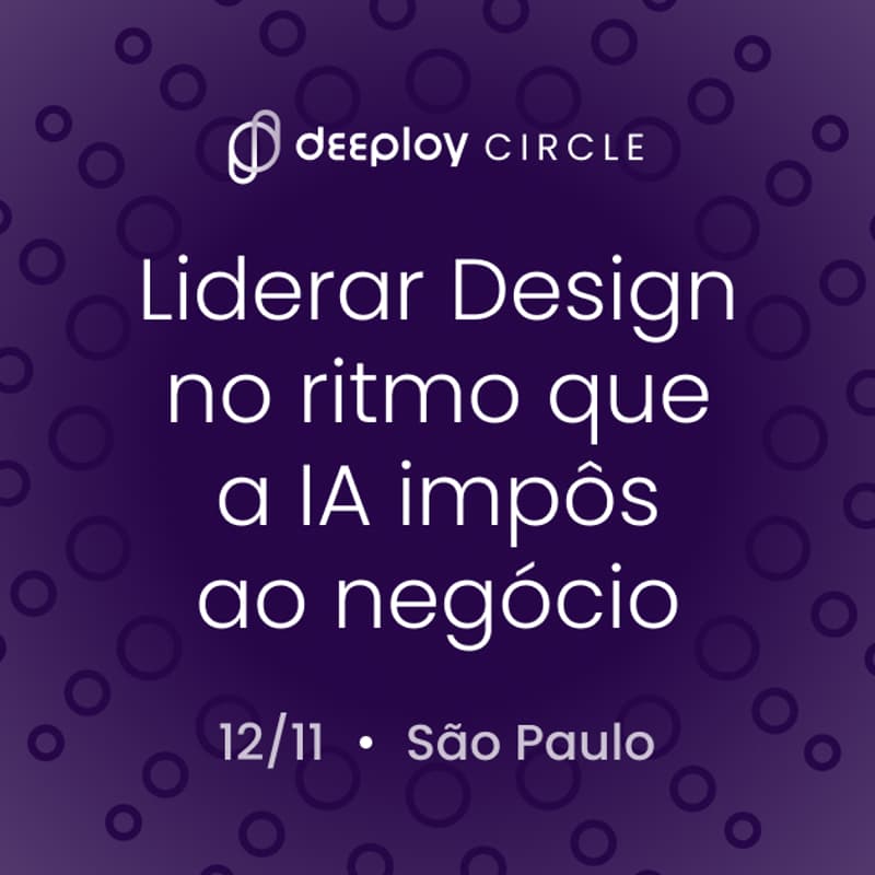 Cover Image for Liderar Design no ritmo que a IA impôs | Deeploy Circle
