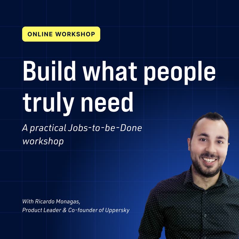 Cover Image for Build what people truly need: A practical Jobs-to-be-Done workshop (Online)