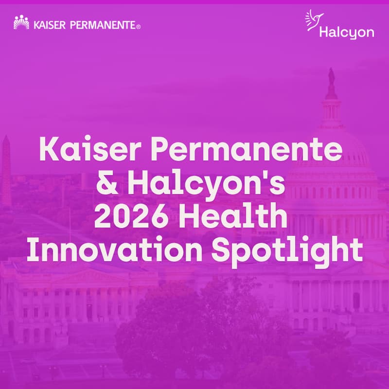 Cover Image for Kaiser Permanente & Halcyon's 2026 Health Innovation Spotlight
