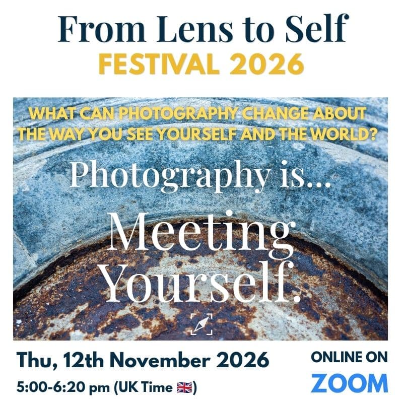 Cover Image for Photography Is… Meeting Yourself - From Lens to Self Festival 2026