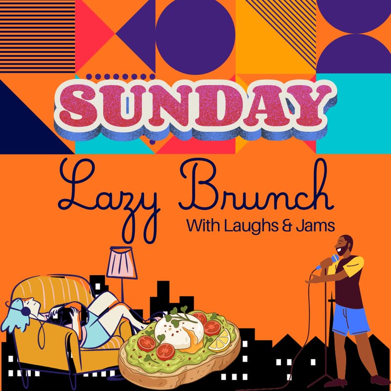 Cover Image for Sunday Lazy Brunch with Laughs & Jams
