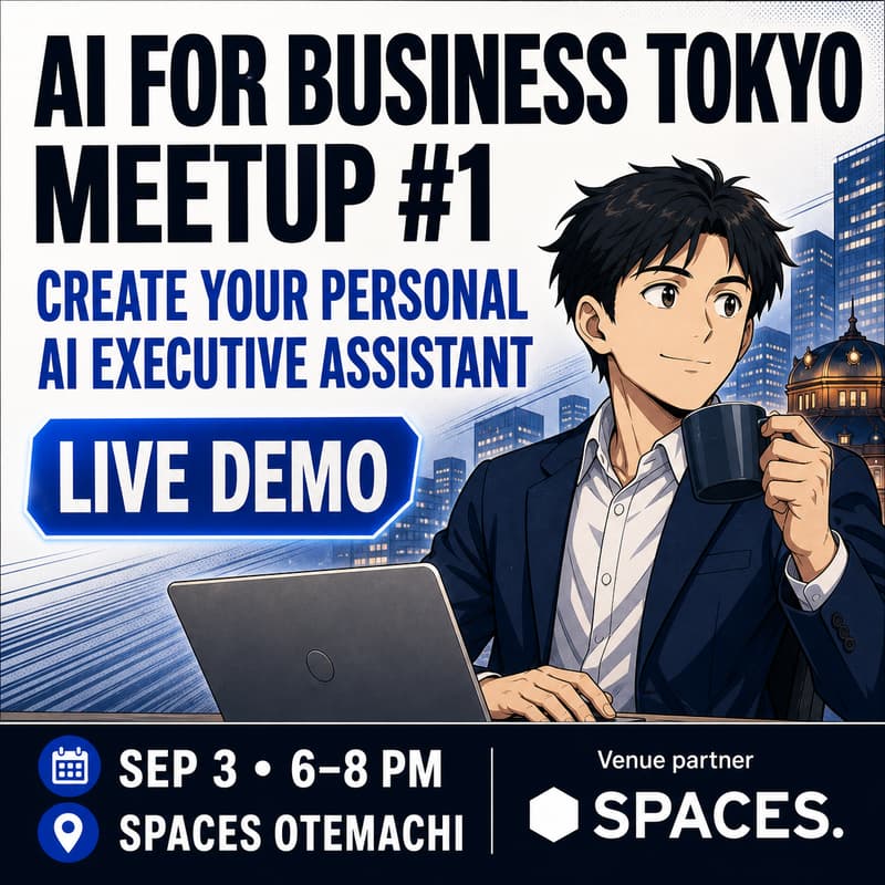 Cover Image for AI for Business Tokyo Meetup #1: How to Create a Personal AI Executive Assistant