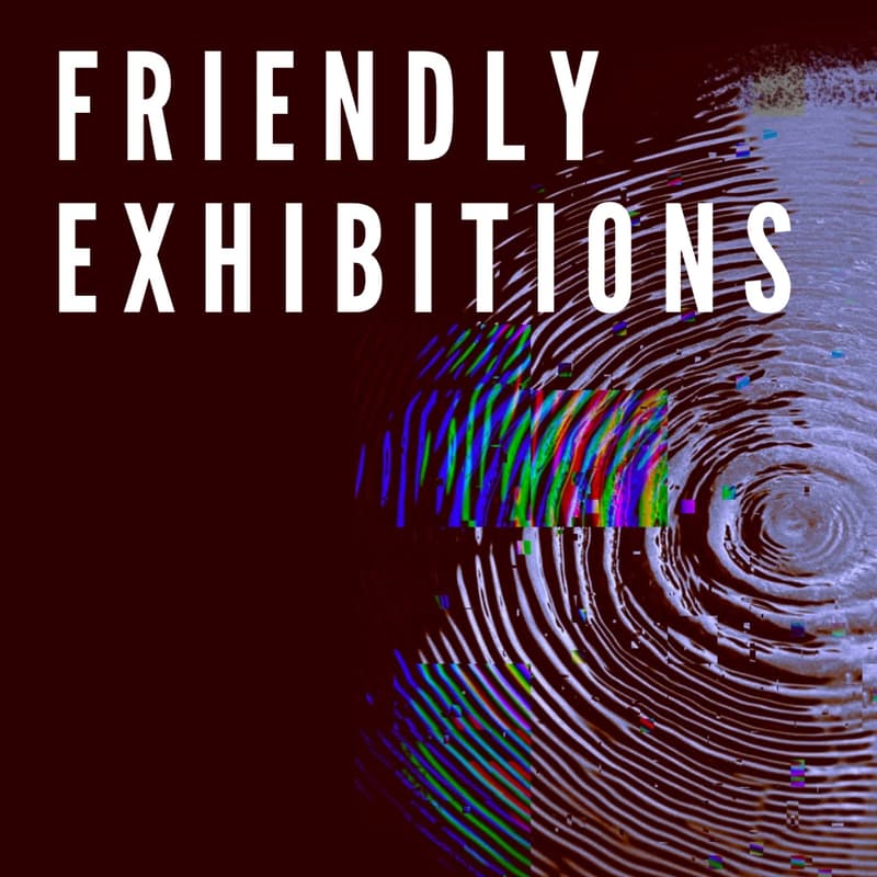 Cover Image for friendly exhibitions - art, film&music