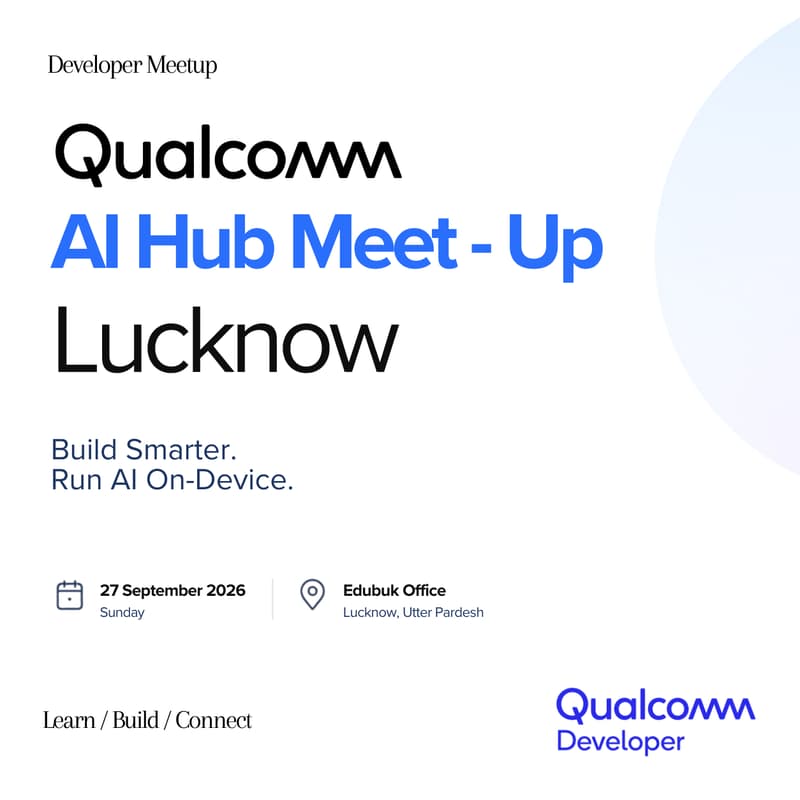 Cover Image for Qualcomm AI Hub Developer Meetup — Lucknow