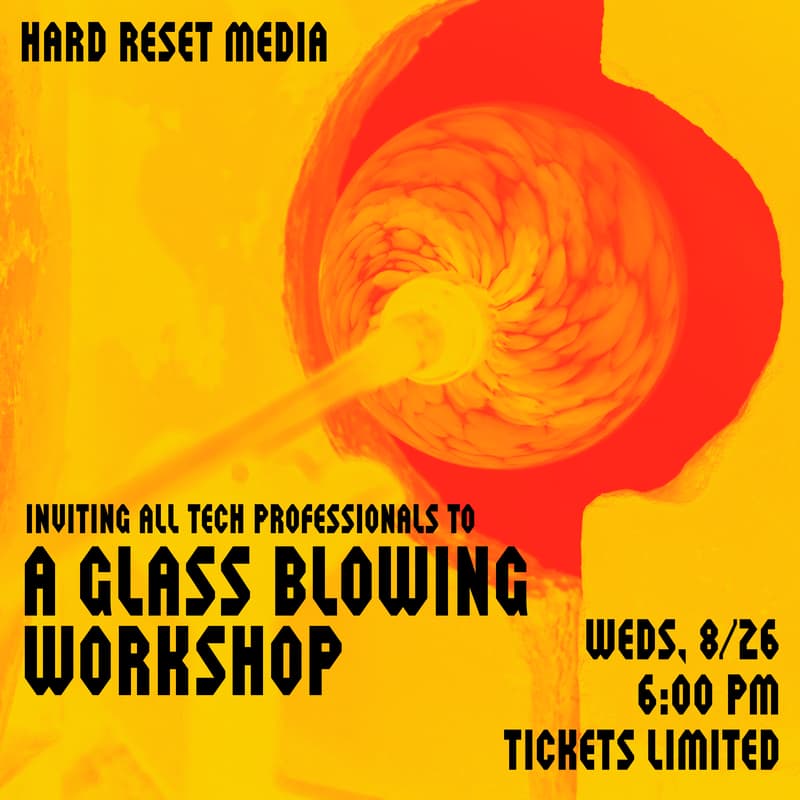 Cover Image for HARD RESET MEDIA PRESENTS: A GLASS BLOWING WORKSHOP