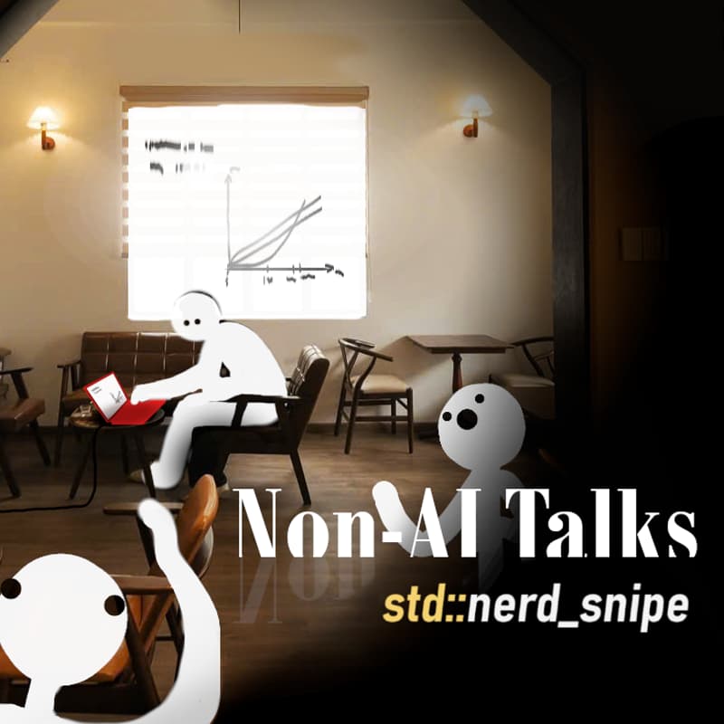 Cover Image for Non-AI Talks ‖ std::nerd_snipe