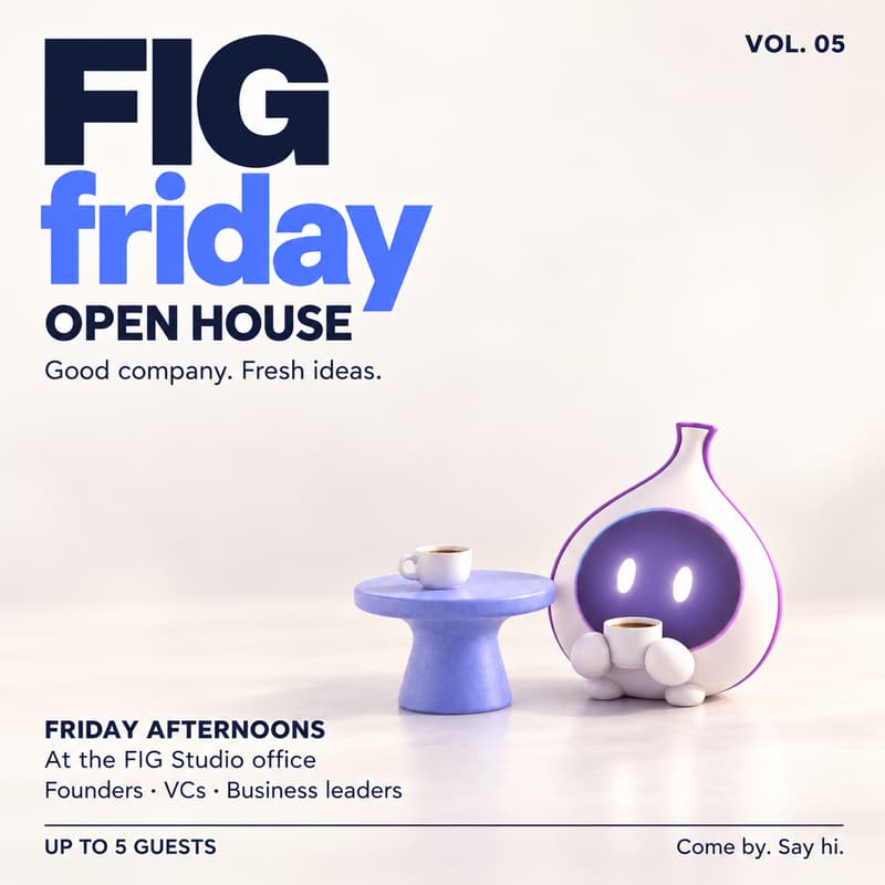 Cover Image for FIG Friday Open House · Vol. 05