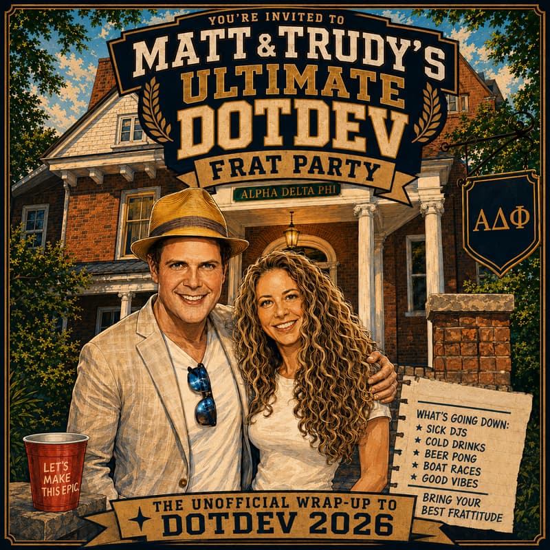 Cover Image for Matt & Trudy's Ultimate DotDev Frat Party
