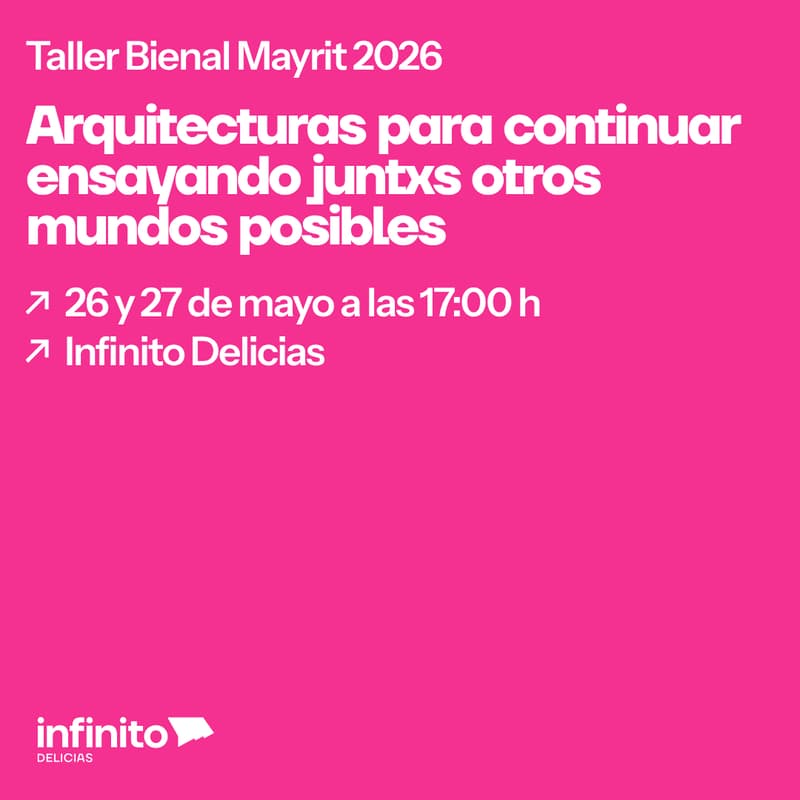 Cover Image for Arquitecturas para continuar ensayando juntxs otros mundos posibles [Taller Bienal Mayrit 2026]