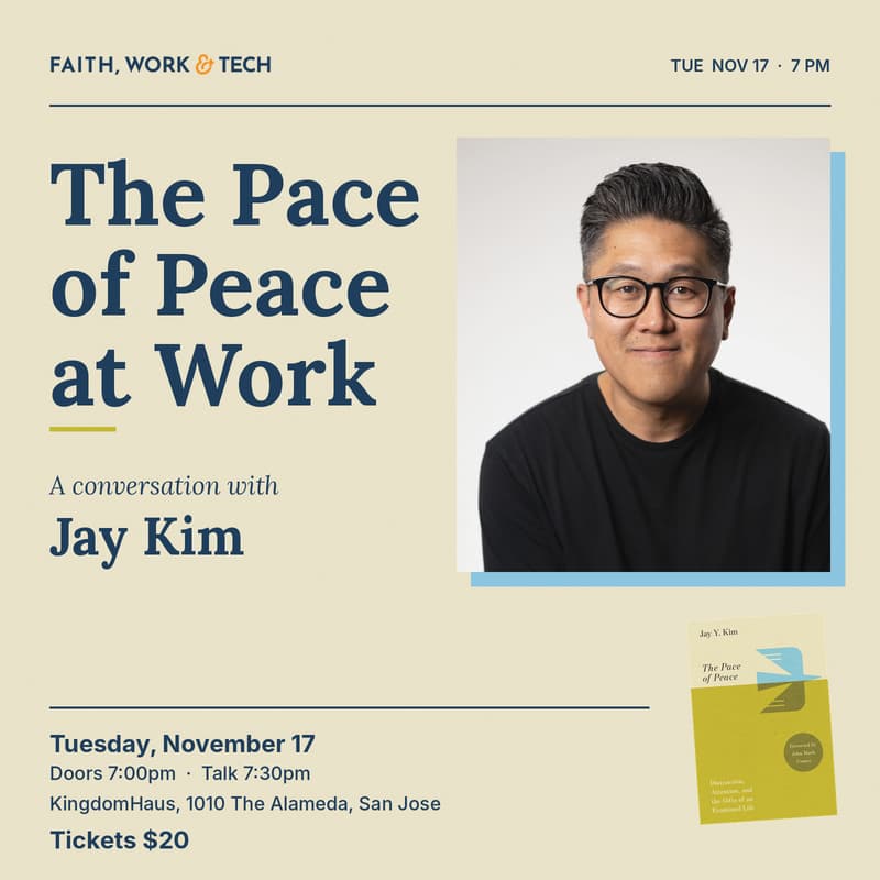 Cover Image for Faith, Work & Tech with Jay Kim: The Pace of Peace at Work