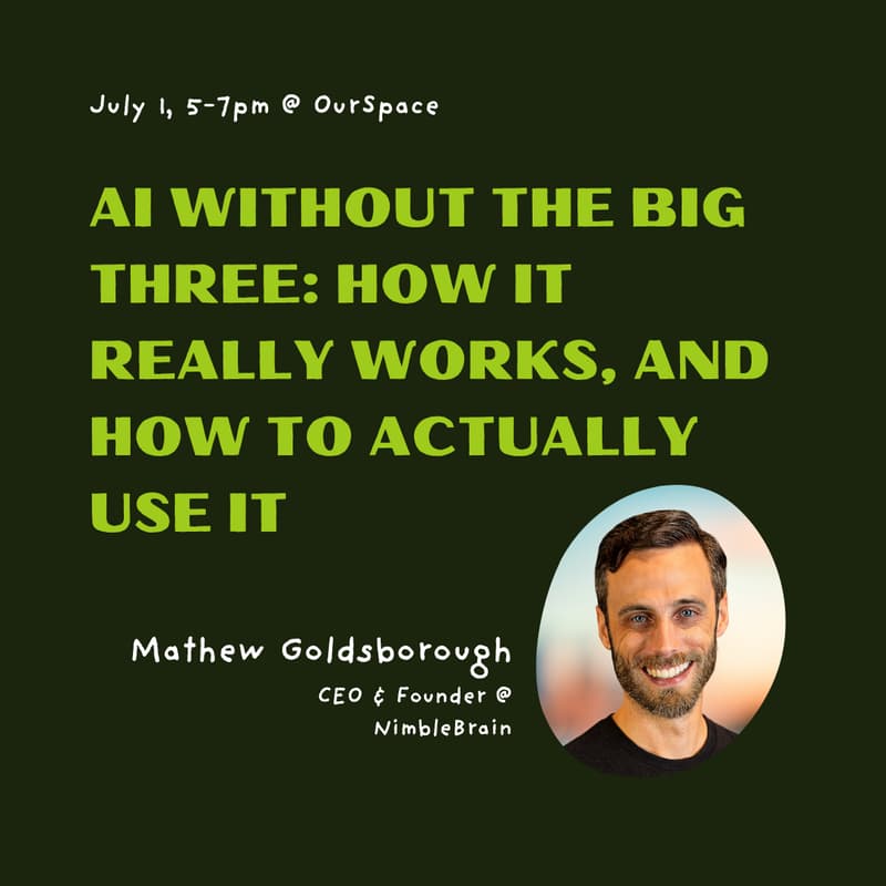Cover Image for AI Without the Big Three: How It Really Works, and How to Actually Use It with Mathew Goldsborough