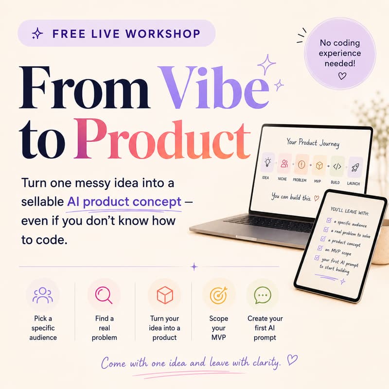 Cover Image for From Vibe To Product Workshop: Find your Winning Idea and Learn how to Build with AI