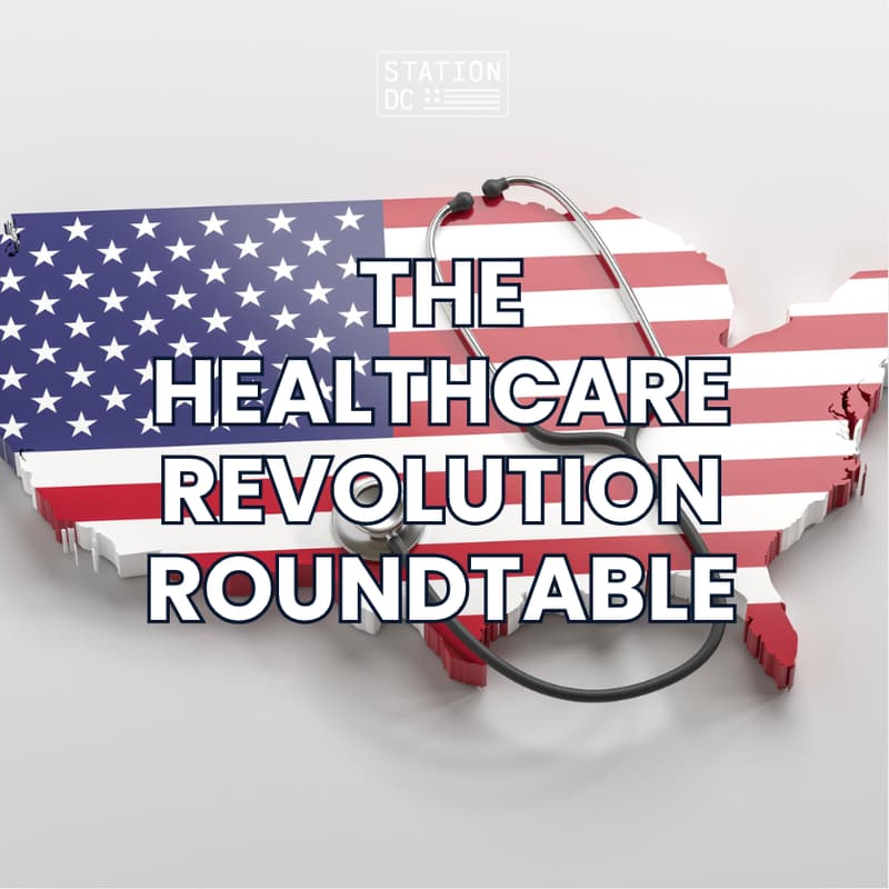 Cover Image for The Healthcare Revolution Roundtable (STATION DC MEMBERS ONLY)