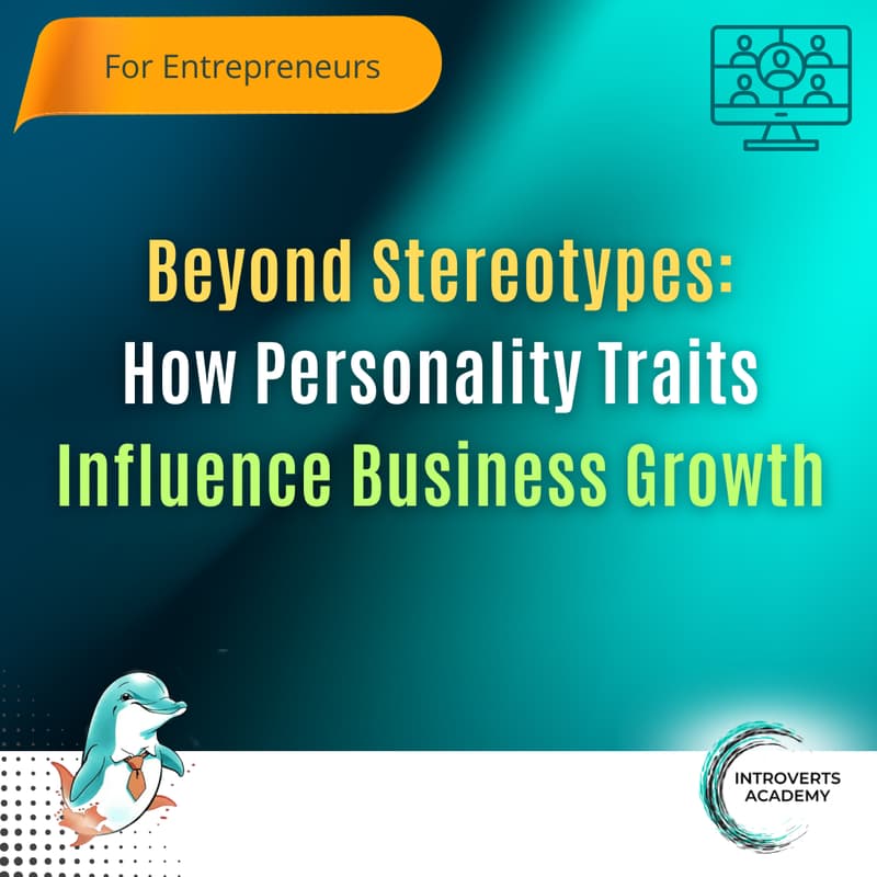 Cover Image for Beyond Stereotypes: How Personality Traits Influence Business Growth