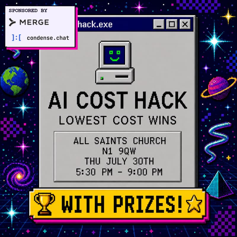 Cover Image for London AI Cost Hack: Lowest Cost Wins - sponsored by Merge and condense.chat
