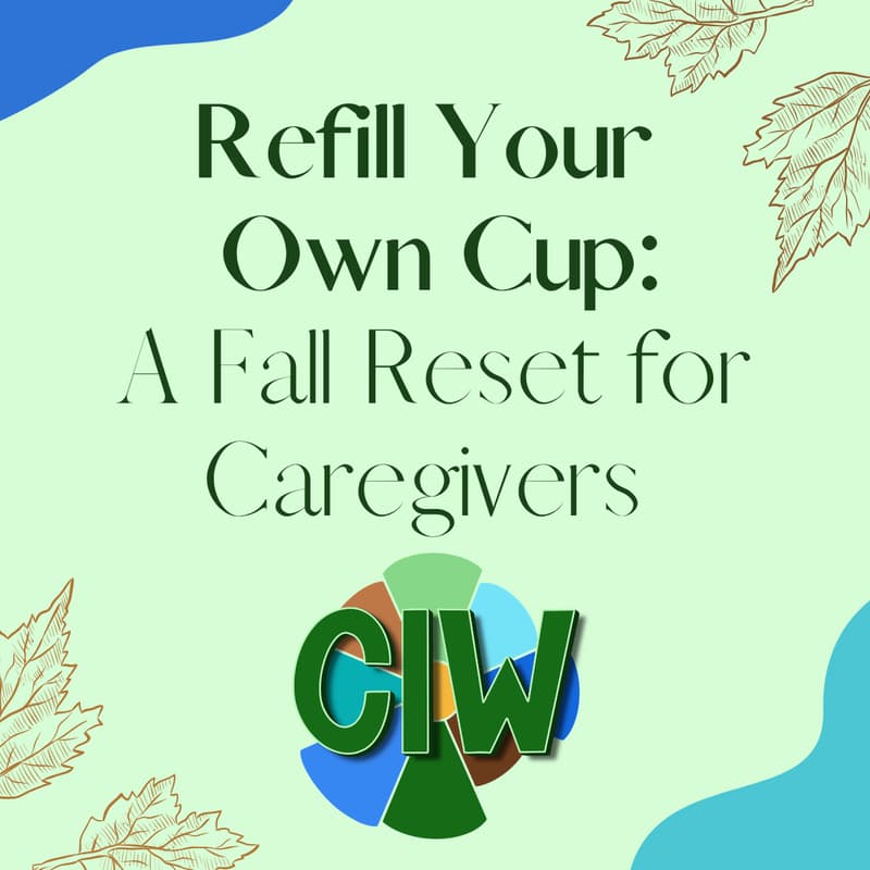 Cover Image for Refill Your Own Cup: A Fall Reset for Caregivers