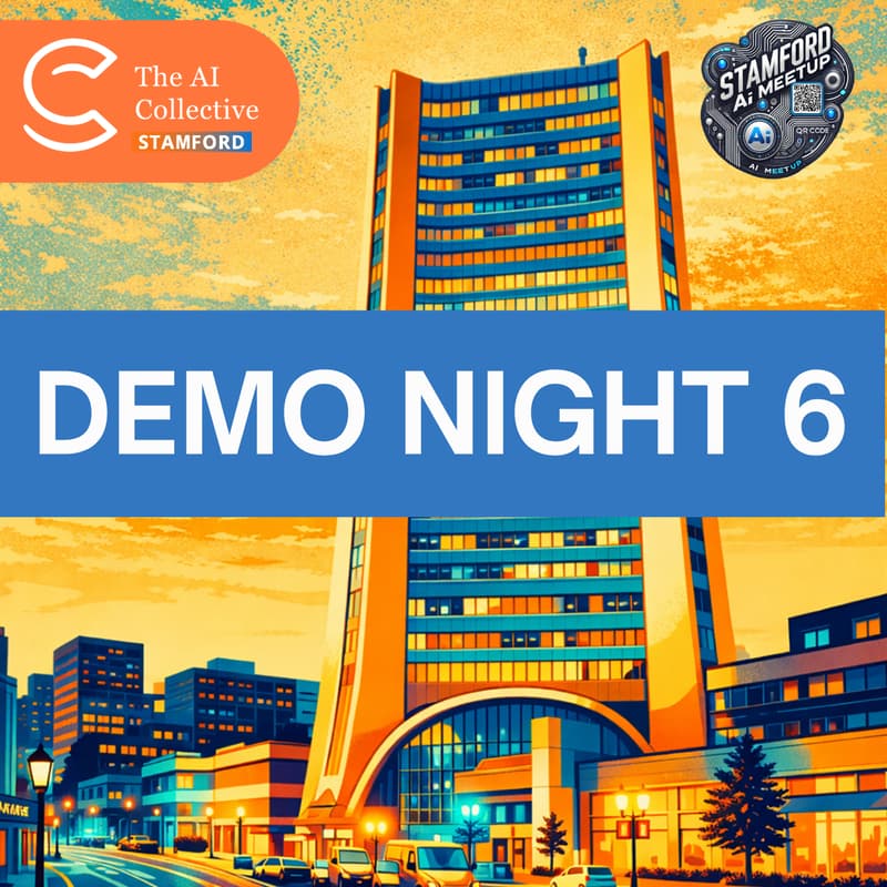 Cover Image for Demo Night 6 | Stamford AI Meetup | (w/ The AI Collective)