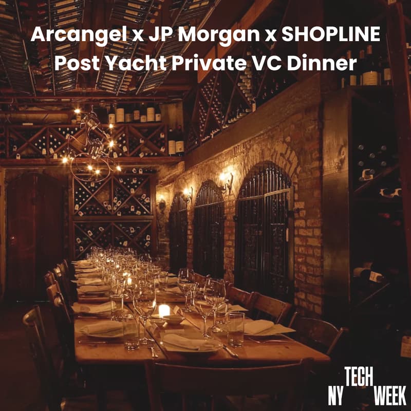 Cover Image for Arcangel x JP Morgan x SHOPLINE Post Yacht Private VC Dinner