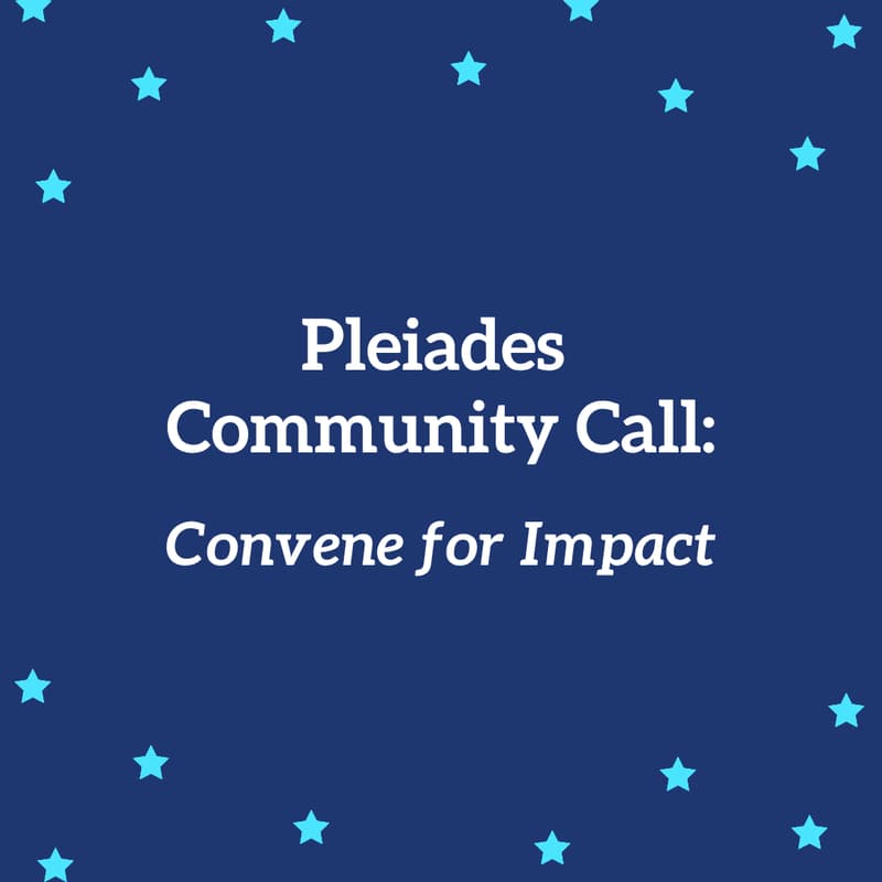 Cover Image for ✨Pleiades Community Call | Convene for Impact
