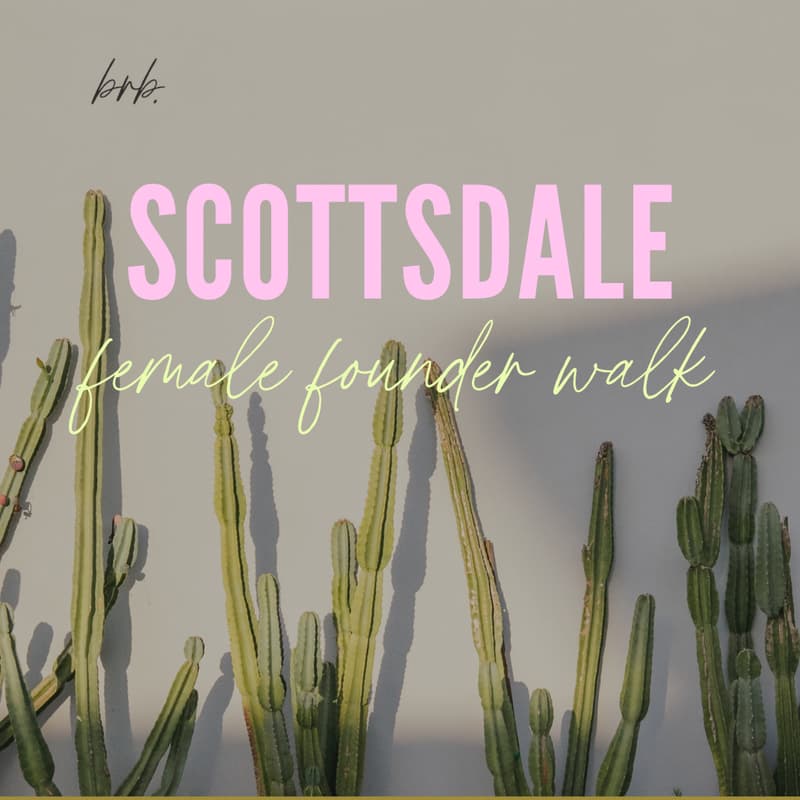 Cover Image for The Boardroom Besties Female Founders Walk Scottsdale