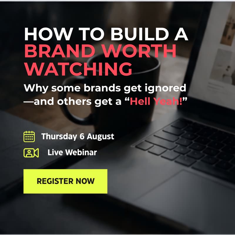 Cover Image for How to Build a Brand Worth Watching (Why some brands get ignored—and others get a "Hell Yeah!")