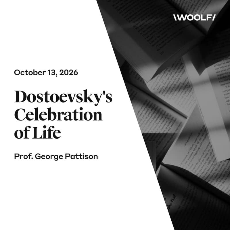 Cover Image for Woolf Public Seminar | Post-Kantian Philosophy | George Pattison | Dostoevsky's Celebration of Life