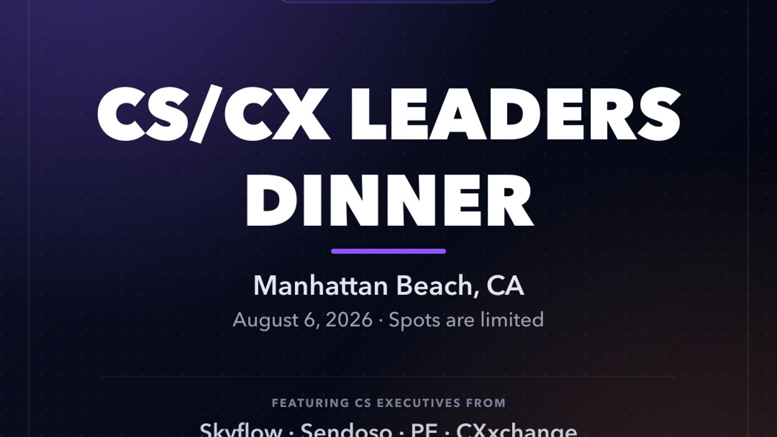 CS/CX Leaders Dinner — LA