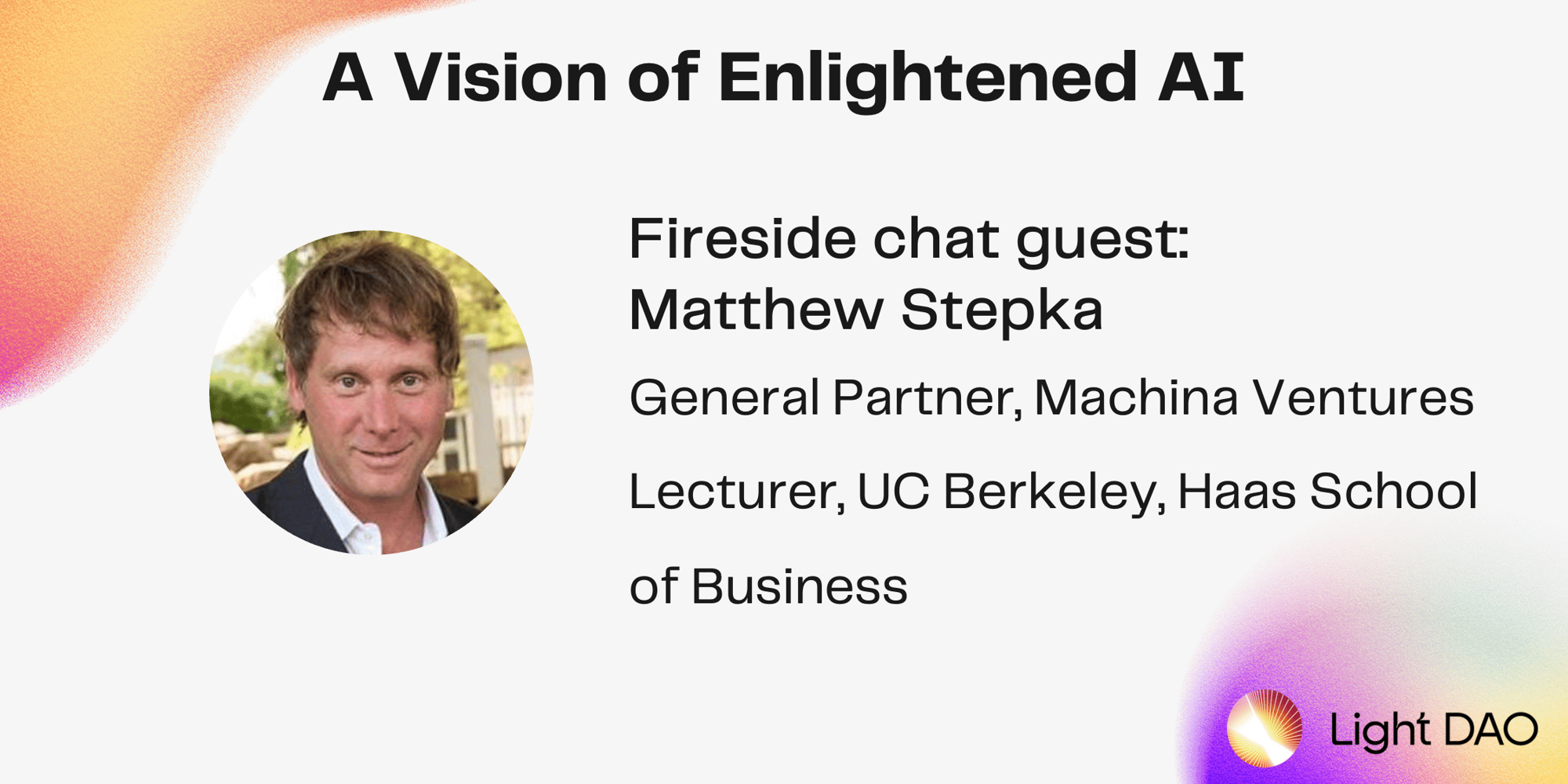 POSTPONED A Vision of Enlightened AI Fireside Chat with Matthew