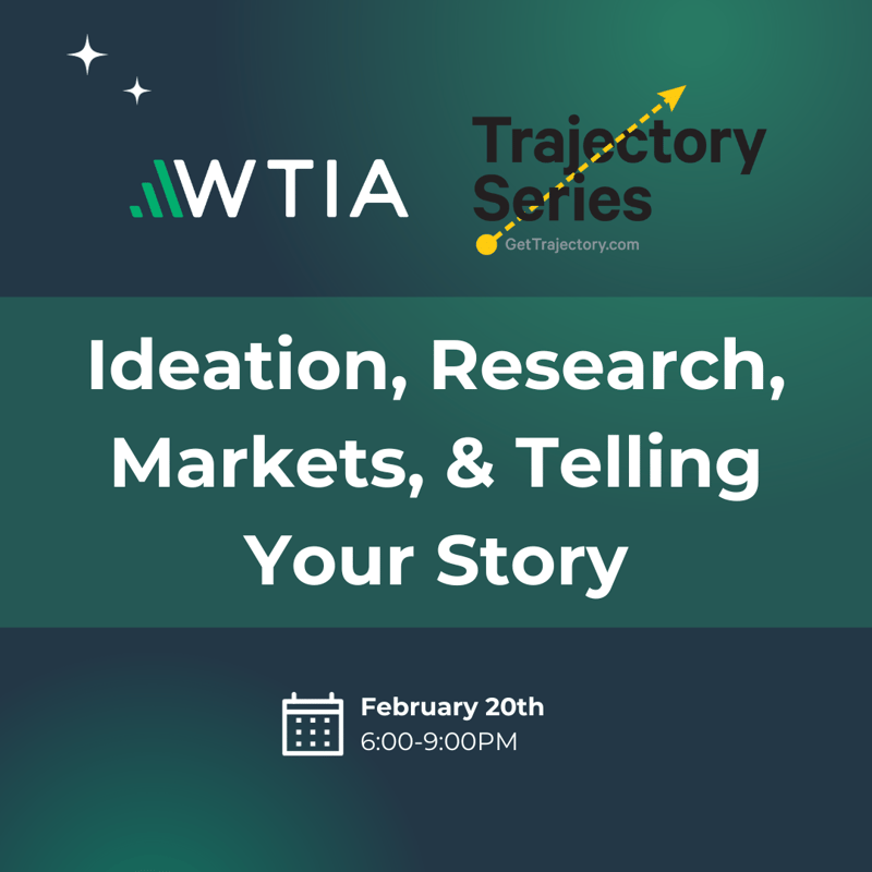 Cover Image for Trajectory: Startup - Session 1 - Ideation, Research, Markets, & Telling Your Story