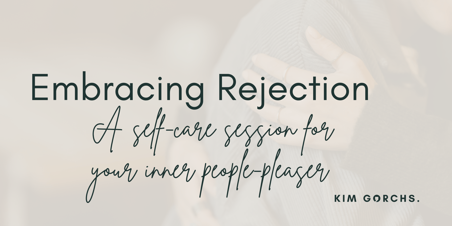 Cover Image for Embracing Rejection: A self-care session for your inner people-pleaser