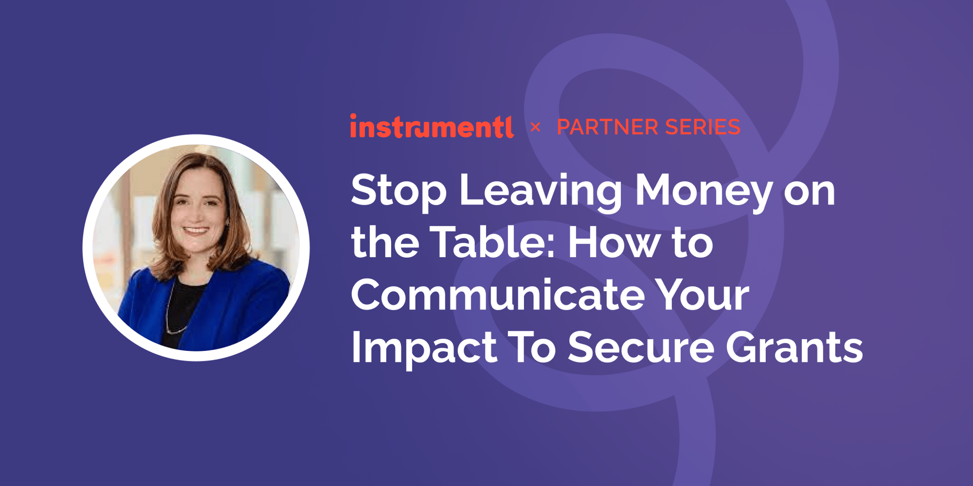 Cover Image for Stop Leaving Money on the Table: How to Communicate Your Impact To Secure Grants w/ Sheri Chaney Jones