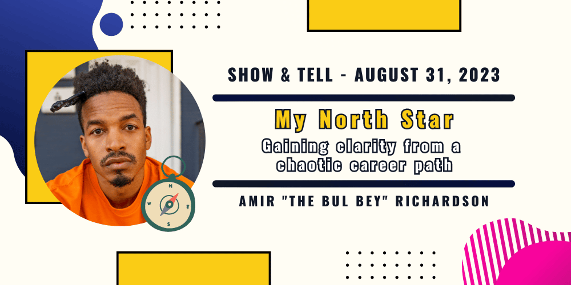 Cover Image for 🧭 Show & Tell: "Finding my North Star" w/ Amir "The Bul Bey" Richardson