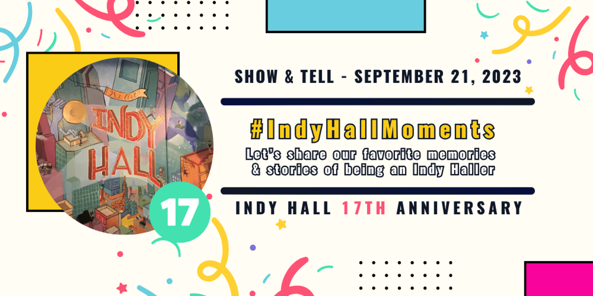 Cover Image for 🎂 Show & Tell - 17th Anniversary: "#IndyHallMoments, Stories, & Memories"